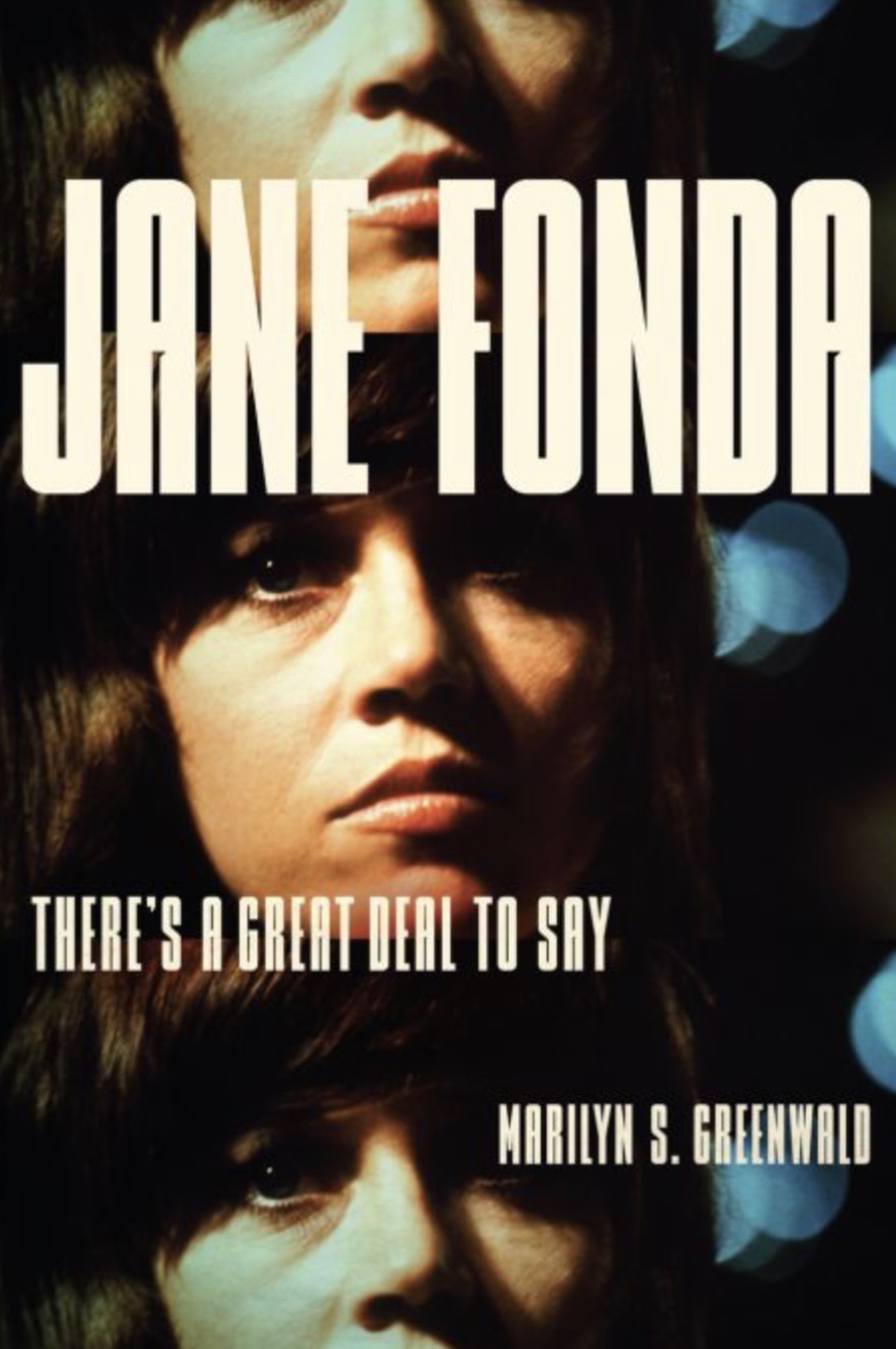 Book Review: ‘Jane Fonda: There’s a Great Deal to Say’: Retired journalism professor pens biography that follows the actresses’ role as an activist